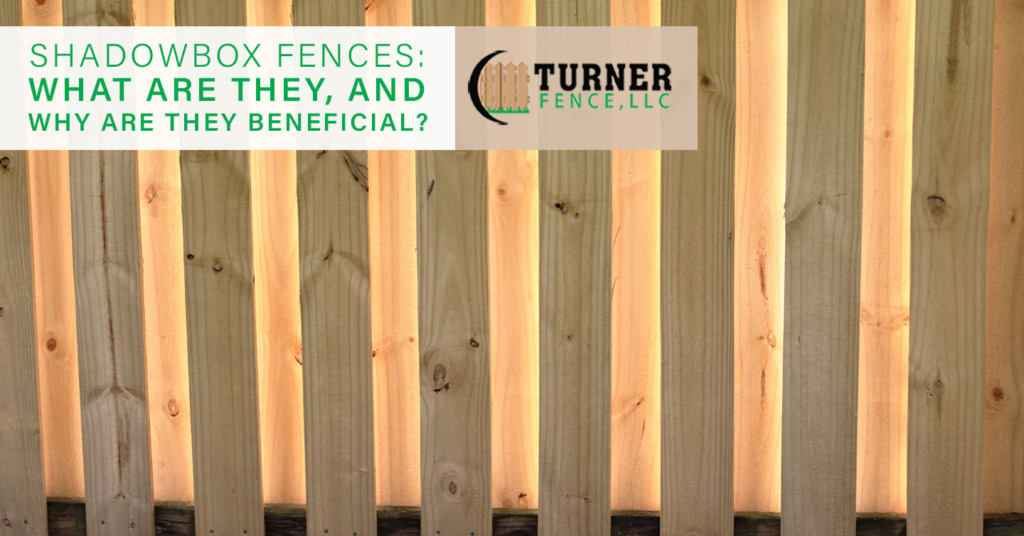 Shadowbox Fences What Are They and Why Are They Beneficial? Turner Fence