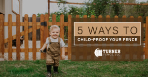 5 Ways to Child-Proof Your Fence
