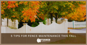 5 Tips for Fence Maintenance This Fall