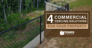 4 Commercial Fencing Solutions for Your Property